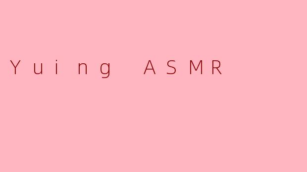Yuing ASMR